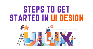 Steps To Get Started In UI Design